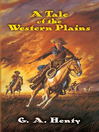 Cover image for A Tale of the Western Plains